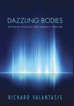 Dazzling Bodies: Rethinking Spirituality and Community Formation