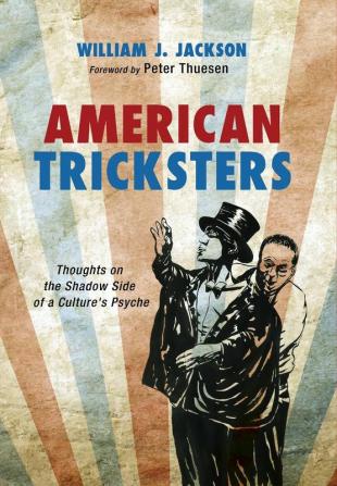 American Tricksters: Thoughts on the Shadow Side of a Culture's Psyche