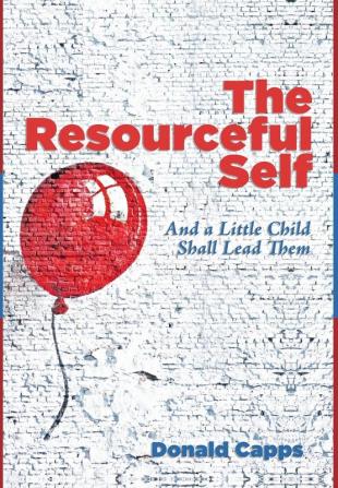 The Resourceful Self: And a Little Child Shall Lead Them