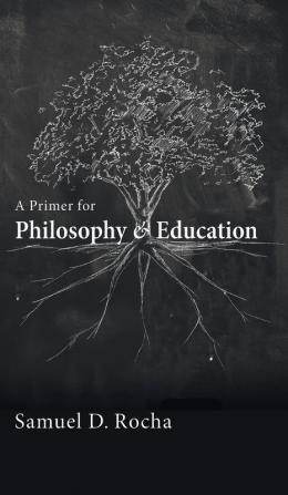 A Primer for Philosophy and Education