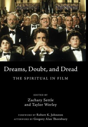 Dreams Doubt and Dread: The Spiritual in Film