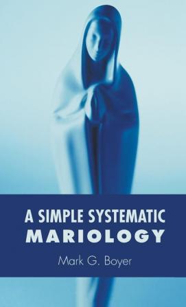 A Simple Systematic Mariology