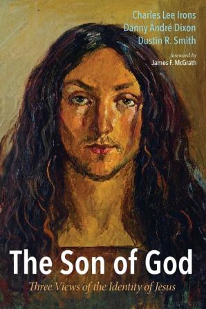 The Son of God: Three Views of the Identity of Jesus