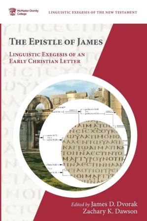 The Epistle of James: Linguistic Exegesis of an Early Christian Letter (McMaster Linguistic Exegesis of the New Testament)