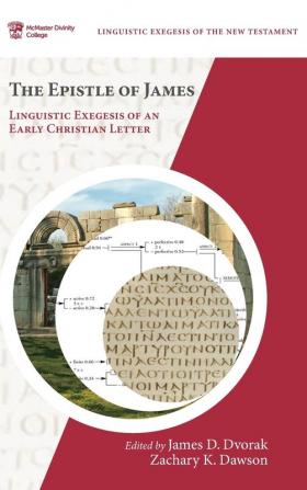 The Epistle of James: Linguistic Exegesis of an Early Christian Letter (McMaster Linguistic Exegesis of the New Testament)