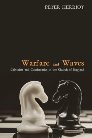 Warfare and Waves: Calvinists and Charismatics in the Church of England