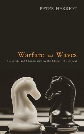 Warfare and Waves: Calvinists and Charismatics in the Church of England