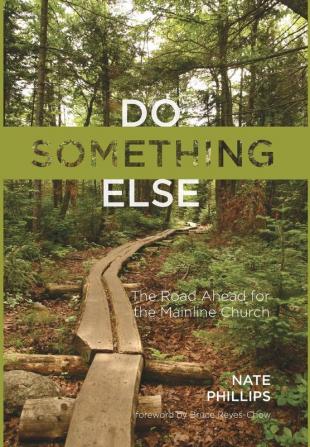 Do Something Else: The Road Ahead for the Mainline Church