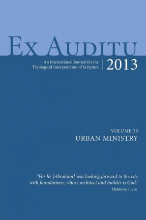 Ex Auditu - Volume 29: An International Journal for the Theological Interpretation of Scripture