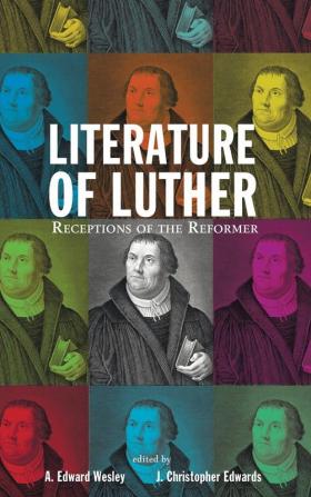 Literature of Luther: Receptions of the Reformer