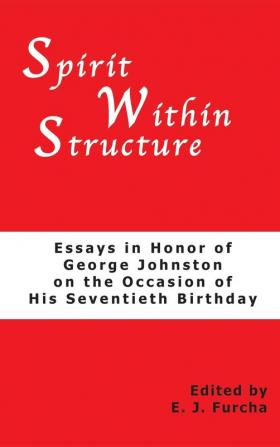 Spirit Within Structure: Essays in Honor of George Johnston on the Occasion of His Seventieth Birthday: 3 (Pittsburgh Theological Monographs-New)