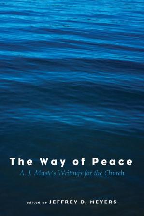 The Way of Peace: A. J. Muste's Writings for the Church