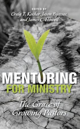 Mentoring for Ministry: The Grace of Growing Pastors