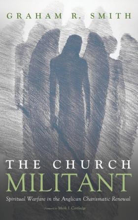 The Church Militant: Spiritual Warfare in the Anglican Charismatic Renewal