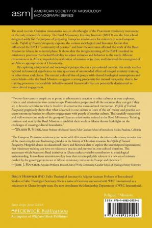 Pitfalls of Trained Incapacity: The Unintended Effects of Integral Missionary Training in the Basel Mission on Its Early Work in Ghana (1828-1840): 26 (American Society of Missiology Monograph)