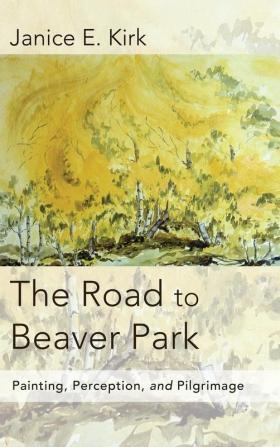 The Road to Beaver Park: Painting Perception and Pilgrimage