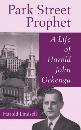 Park Street Prophet: A Life of Harold John Ockenga