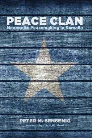 Peace Clan: Mennonite Peacemaking in Somalia