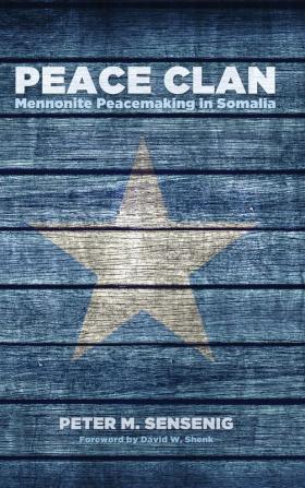 Peace Clan: Mennonite Peacemaking in Somalia