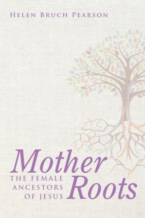 Mother Roots: The Female Ancestors of Jesus