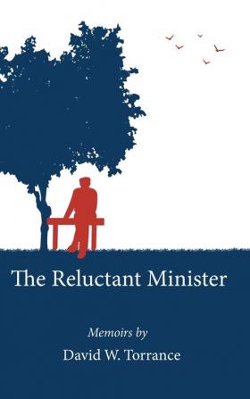 The Reluctant Minister: Memoirs by David W. Torrance