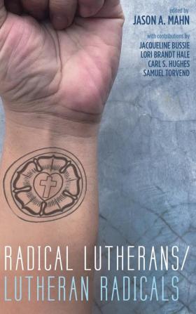 Radical Lutherans/Lutheran Radicals