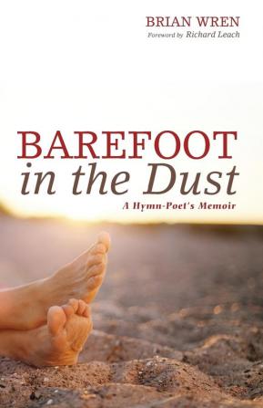 Barefoot in the Dust: A Hymn-Poet's Memoir