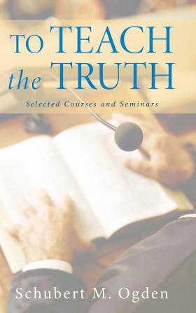 To Teach the Truth: Selected Courses and Seminars