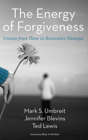 The Energy of Forgiveness: Lessons from Those in Restorative Dialogue