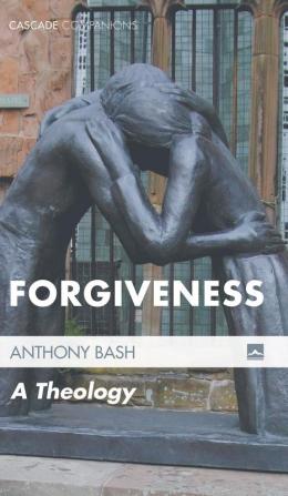 Forgiveness: A Theology (Cascade Companions)