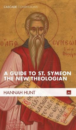 A Guide to St. Symeon the New Theologian (Cascade Companions)