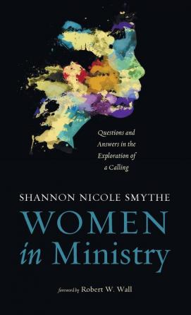 Women in Ministry: Questions and Answers in the Exploration of a Calling