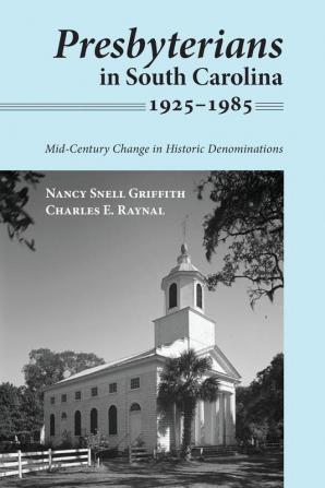 Presbyterians in South Carolina 1925-1985: Mid-Century Change in Historic Denominations