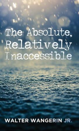 The Absolute Relatively Inaccessible