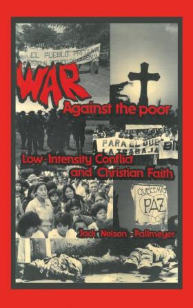 War Against the Poor: Low-Intensity Conflict and Christian Faith