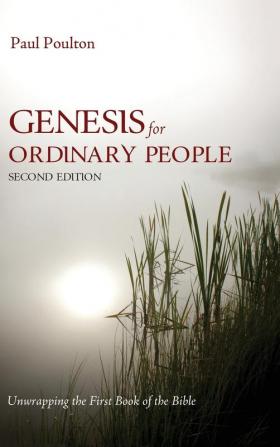 Genesis for Ordinary People Second Edition: Unwrapping the First Book of the Bible