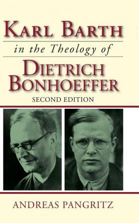 Karl Barth in the Theology of Dietrich Bonhoeffer