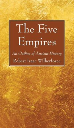 The Five Empires: An Outline of Ancient History