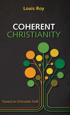 Coherent Christianity: Toward an Articulate Faith