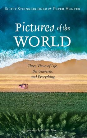 Pictures of the World: Three Views of Life the Universe and Everything