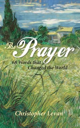 The Prayer: 68 Words That Changed the World