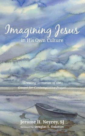 Imagining Jesus in His Own Culture: Creating Scenarios of the Gospel for Contemplative Prayer