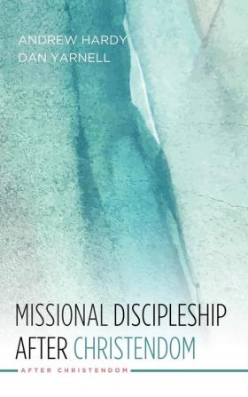 Missional Discipleship After Christendom