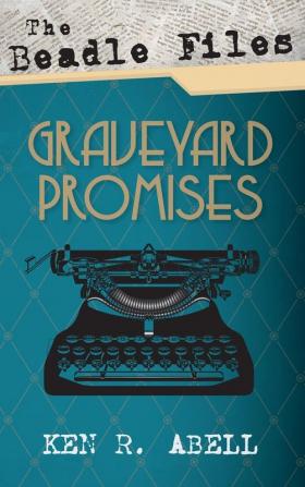 The Beadle Files: Graveyard Promises