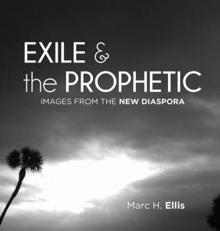 Exile & the Prophetic: Images from the New Diaspora