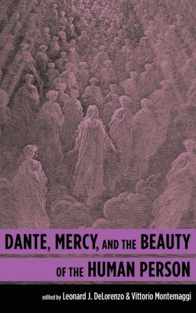 Dante Mercy and the Beauty of the Human Person