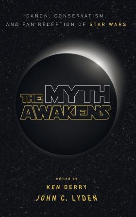 The Myth Awakens: Canon Conservatism and Fan Reception of Star Wars