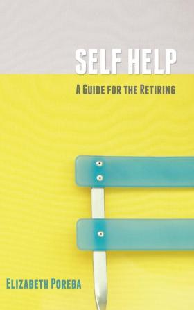 Self Help: A Guide for the Retiring