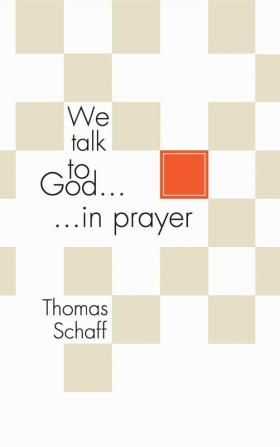 We Talk to God in Prayer