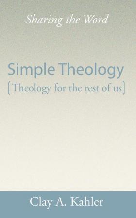 Simple Theology: Theology for the Rest of Us (Sharing the Word)